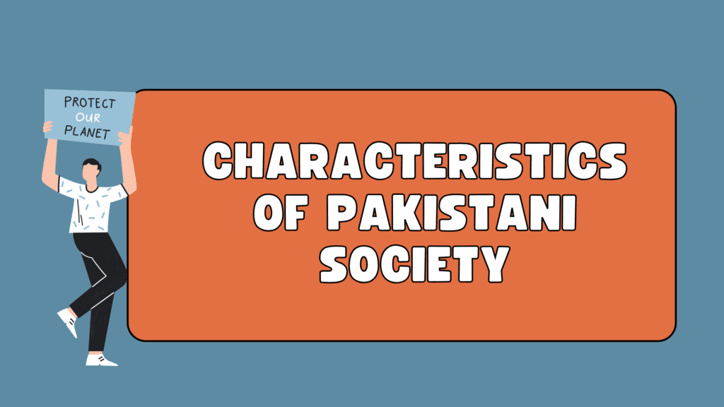 Characteristics of Pakistani Society