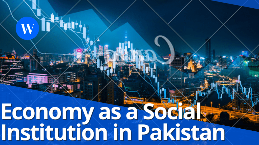 Economy as a Social Institution in Pakistan