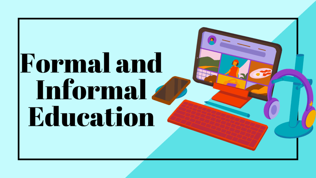 Formal and Informal Education