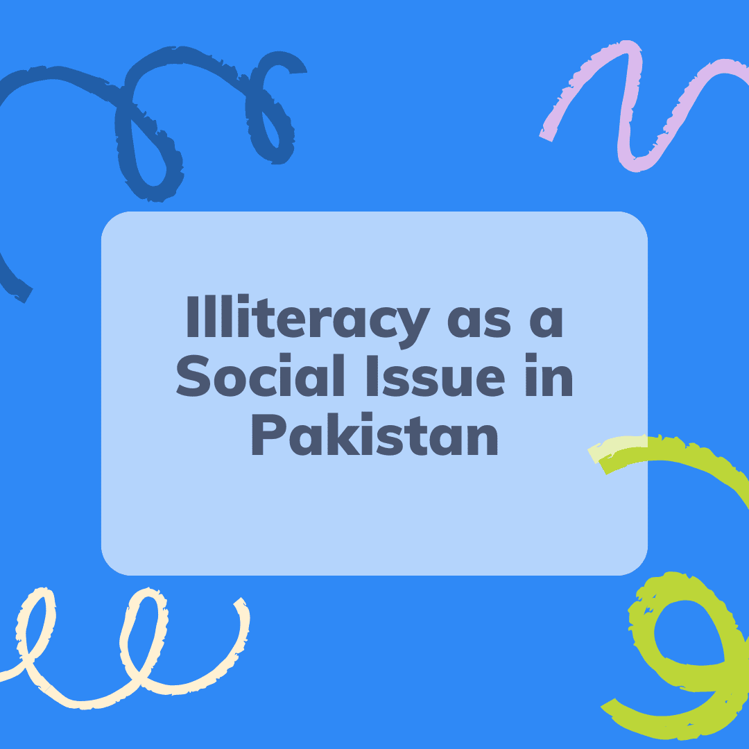 Illiteracy as a Social Issue in Pakistan