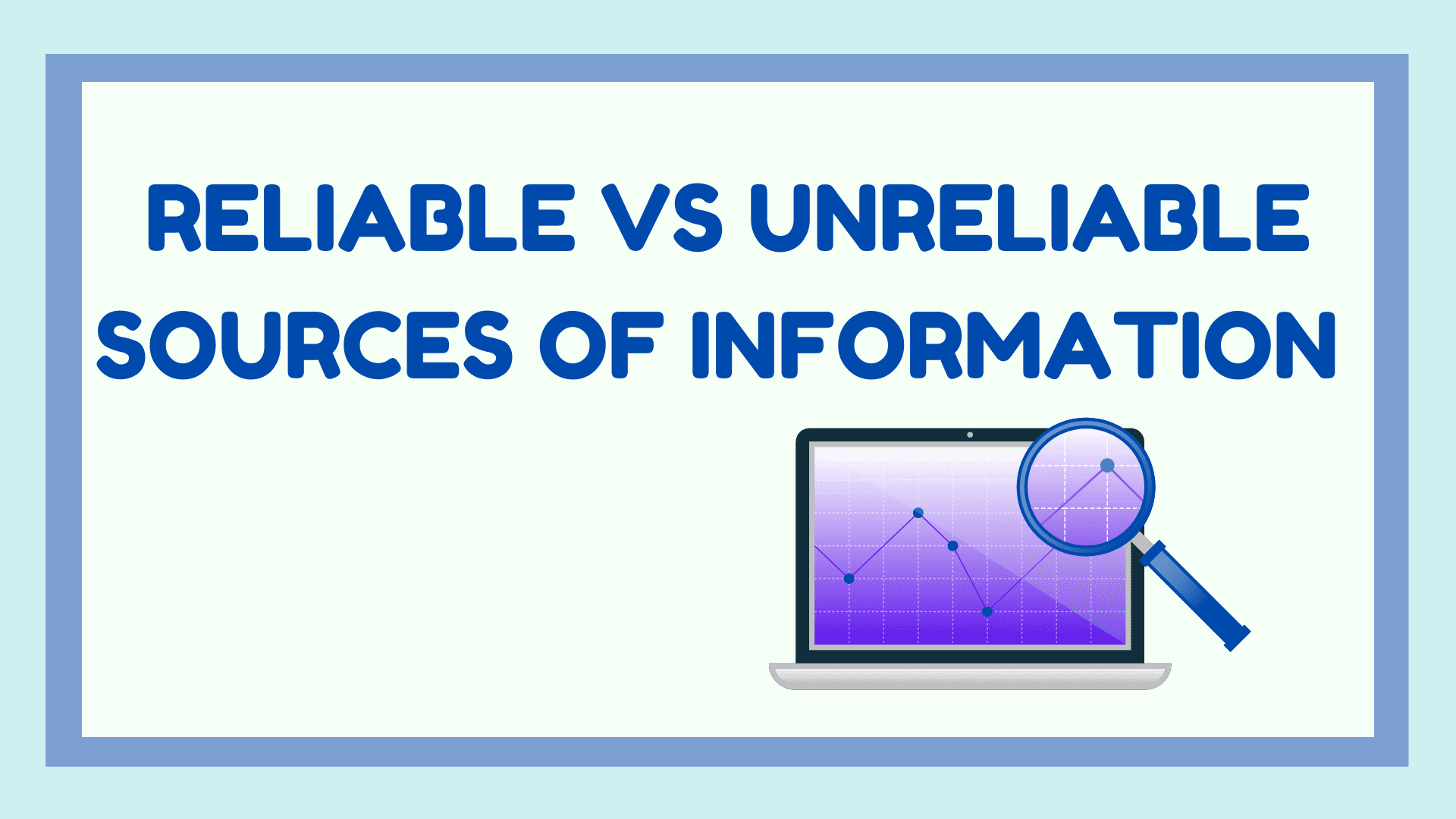 Reliable VS Unreliable Sources of Information